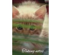 Taking Notes: A Secret Journal For Cat Lovers Or Those That Cannot Resist Kitty Cuteness