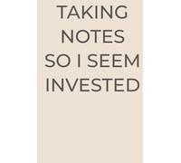 Taking Notes So I Seem Invested: A Funny and Relatable Office Notebook for Meetings, Micromanagement, and Corporate Chaos | 5.5 x 8.5 Inches | 100 College-Ruled Pages