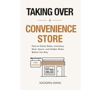 Taking Over a Convenience Store: How to Check Sales, Inventory, Rent, Hours, and Hidden Risks Before You Buy
