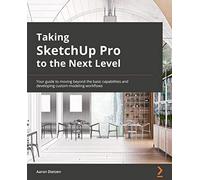 Aaron Dietzen aka 'The SketchUp G Taking SketchUp Pro to the Next Le (Tascabile)