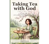 Taking Tea with God: Volume One: 120 Devotions for Women with Bible Verses Wisdom and Christian Poems - Find Peace and Hope Each Morning, a Christian Gift for Women and Men