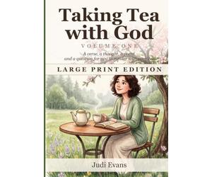 Taking Tea with God: Volume One: 120 Devotions for Women with Bible Verses Wisdom and Christian Poems - Find Peace and Hope Each Morning, a Christian Gift for Women and Men