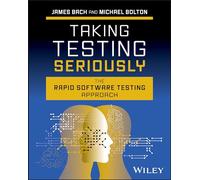 Taking Testing Seriously: The Rapid Software Testing Approach
