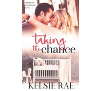 Taking the Chance: a second chance, pregnancy romance