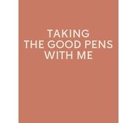 TAKING THE GOOD PENS WITH ME: Funny Leaving Gift Notebook | Lined Journal for Coworker Leaving, New Job & Goodbye Gifts | 120 Pages | 7.5 x 9.25 Inches