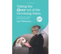 Taking the Grrr out of Grooming Salon: Trust Based Techniques for a calmer grooming experience