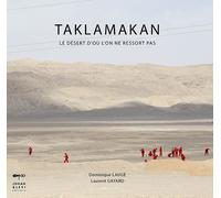 Taklamakan. Le désert d'où l'on ne revient pas. Ediz. illustrata - Laugé D...