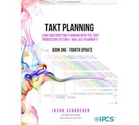 Takt Planning: Lean Construction Scheduling With The Takt Production System® & Last Planner®