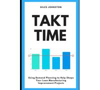 Takt Time: Using Simple Demand Planning to Help Shape Your Lean Manufacturing Improvement Projects