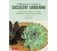 Taku Furuya A Beginner's Guide to Succulent Gardening (Tascabile)