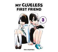 Taku Kawamura My Clueless First Friend 03 (Tascabile)