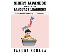 Takumi Nonaka Short Japanese Stories For Language Learners: Grow You (Tascabile)