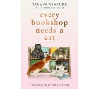 Takuya Asakura Every Bookshop Needs a Cat: An uplifting, feel-good (Tascabile)