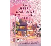 Takuya Asakura La Librería Mágica de Los Cerezos En Flor (Tascabile)