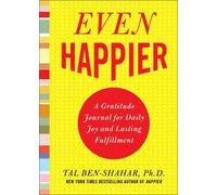 Tal Ben-Shahar Even Happier: A Gratitude Journal for Daily Joy and L (Tascabile)