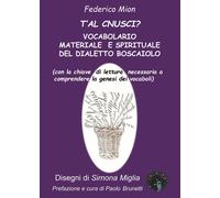 T'Al Cnusci? Vocabolario Materiale E Spirituale Del Dialetto Boscaiolo (Con La C