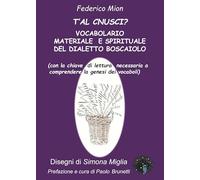 T'Al Cnusci? Vocabolario Materiale E Spirituale Del Dialetto Boscaiolo (Con La C