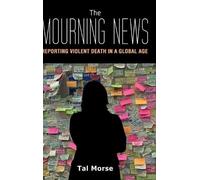 Tal Morse The Mourning News (Copertina rigida) Global Crises and the Media