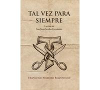 Tal vez para siempre. La vida de San Juan Jacobo Fernández