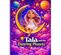 Tala and the Dancing Planets:A Magical Space Adventure for Kids Ages 3-5 About Exploring the Stars and Planets