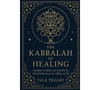 Tala Tegart The Kabbalah of Healing (Tascabile)