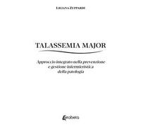 Talassemia Major. Approccio integrato nella prevenzione e gestione infermieristica della patologia
