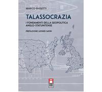Libri Marco Ghisetti - Talassocrazia - I Fondamenti Della Geopolitica Anglo-Stat