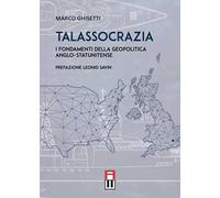 Talassocrazia. I fondamenti della geopolitica anglo-statunitense