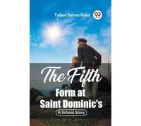Talbot Baines R The Fifth Form at Saint Dominic'sA School Story (Edi (Tascabile)