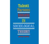 Talcott Parsons Essays in Sociological Theory (Tascabile)