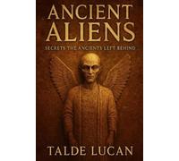 Talde Lucan Ancient Aliens (Tascabile)