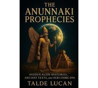 Talde Lucan The Anunnaki Prophecies (Tascabile)