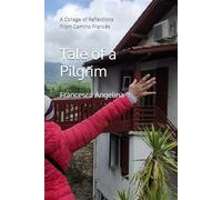 Tale of a Pilgrim: A Collage of Reflections From Camino Francés