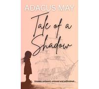 Tale of a Shadow: A gripping new historical novel where no price is too high for love.
