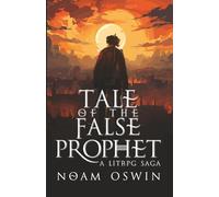 Tale of the False Prophet: A LitRPG Saga