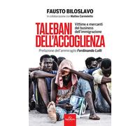 Talebani Dell'Accoglienza. Vittime E Mercanti Del Business Dell'Immigrazione -