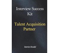 Talent Acquisition Partner Interview Success Guide: Structured Answers, Hiring Decisions, Stakeholder Management, and Real Recruitment Process Mastery
