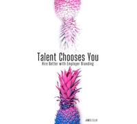 Talent Chooses You: Hire Better with Employer Branding