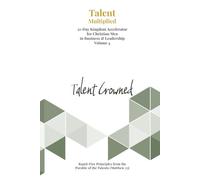 Talent Crowned: 21-Day Kingdom Accelerator for Christian Men in Business & Leadership (Volume 4)