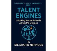 TALENT ENGINES: Unlocking Human Potential Across the Lifespan