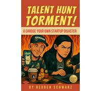 Talent Hunt Torment: Choose Your Own Startup Disaster: Book 2