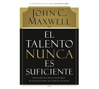 Talent Is Never Enough: Descubre las elecciones que te llevarán más allá de tu talento
