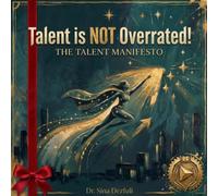 Talent is NOT Overrated [The Talent Manifesto]: A Proven Technique for Self Development Used by Top Talents [GIFT EDITION]