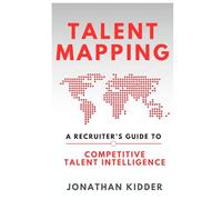 Talent Mapping: A Recruiter’s Guide to Competitive Talent Intelligence