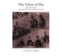 Talent of Shu,: Qiao Zhou and the Intellectual World of Early Medieval Sichuan (Suny Series in Chinese Philosophy and Culture)