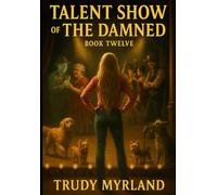 Talent Show of the Damned: BOOK TWELVE