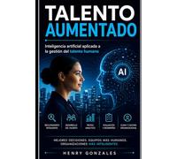 TALENTO AUMENTADO: Inteligencia artificial aplicada a la gestión del talento humano