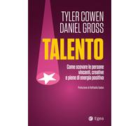 Talento. Come scovare le persone vincenti, creative e piene di en