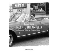 Talento di famiglia. Il gusto dei Vaiani per Forte dei Marmi. Ediz. a colori