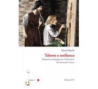 Talento e resilienza. Dispositivi pedagogici per l'educazione del potenziale umano